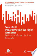 Brownfield transformation in fragile territories : an interreg-based action research