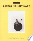 László Moholy-Nagy : photographs from the J. Paul Getty Museum.