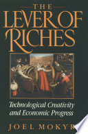 The Lever of Riches : Technological Creativity and Economic Progress.
