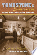 Tombstone's treasure : silver mines and golden saloons