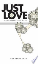 Just love : transforming civic virtue