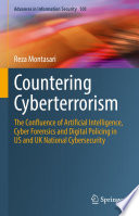 Countering cyberterrorism : the confluence of artificial intelligence, cyber forensics and digital policing in US and UK national cybersecurity