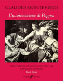 L'incoronazione di Poppea = The Coronation of Poppea : opera in two acts and a prologue ; realized by Raymond Leppard ; libretto by Francesco Busenello ; English translation by Geoffrey Dunn ; German translation by Karl Robert Marz ; vocal score by Courtney Kenny ; with a preface by Raymond Leppard