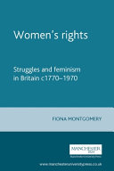 Women's rights : struggles and feminism in Britain c.1770-1970