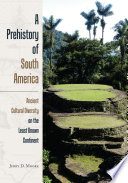 A prehistory of South America : ancient cultural diversity on the least known continent