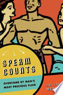 Sperm counts : overcome by man's most precious fluid