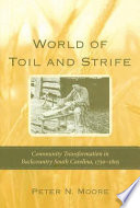 World of toil and strife : community transformation in backcountry South Carolina, 1750-1805