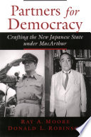 Partners for democracy : crafting the new Japanese state under MacArthur