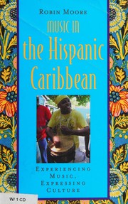 Music in the Hispanic Caribbean : experiencing music, expressing culture