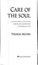 Care of the soul : a guide for cultivating depth and sacredness in everyday life