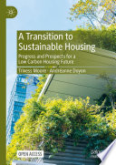A transition to sustainable housing : progress and prospects for a low carbon housing future