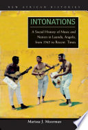 Intonations : a social history of music and nation in Luanda, Angola, from 1945 to recent times