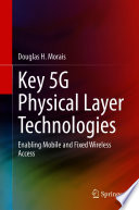 Key 5G physical layer technologies : enabling mobile and fixed wireless access