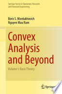 Convex analysis and beyond. Volume I, Basic theory