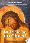 La Tristesse du Christ : Texte commenté par Xavier de Bengy et Jacques Mulliez.