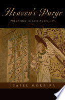 Heaven's purge : purgatory in late antiquity