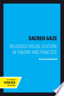 The sacred gaze : religious visual culture in theory and practice