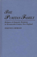 The Puritan family : religion & domestic relations in seventeenth-century New England