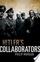 Hitler's collaborators : choosing between bad and worse in Nazi-occupied Western Europe