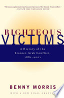 Righteous victims : a history of the Zionist-Arab conflict, 1881-2001