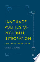 Language Politics of Regional Integration Cases from the Americas