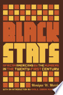 Black stats : African Americans by the numbers in the twenty-first century