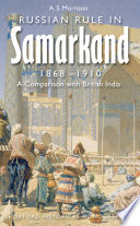 Russian rule in Samarkand, 1868-1910 : a comparison with British India