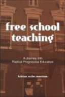 Free school teaching : a journey into radical progressive education