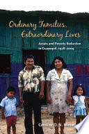 Ordinary families, extraordinary lives : assets and poverty reduction in Guayaquil, 1978-2004