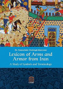 Lexicon of arms and armor from Iran : a study of symbols and terminology