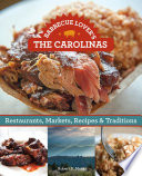 Barbecue lover's the Carolinas : restaurants, markets, recipes & traditions