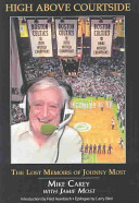 High above courtside : the lost memoirs of Johnny Most