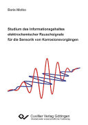 Studium des Informationsgehaltes elektrochemischer Rauschsignale für die Sensorik von Korrosionsvorgängen.