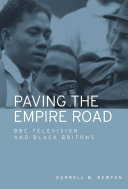 Paving the Empire Road : BBC television and black Britons.
