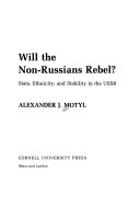 Will the non-Russians rebel? : state, ethnicity, and stability in the USSR