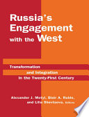 Russia's Engagement with the West : Transformation and Integration in the Twenty-First Century.