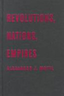 Revolutions, nations, empires : conceptual limits and theoretical possibilities