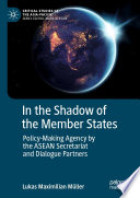 In the shadow of the Member States : policy-making agency by the ASEAN Secretariat and dialogue partners