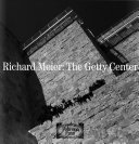 Richard Meier : the Getty Center