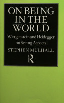 On being in the world : Wittgenstein and Heidegger on seeing aspects