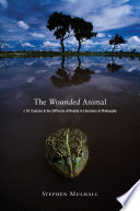 The wounded animal : J.M. Coetzee and the difficulty of reality in literature and philosophy