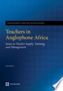 Teachers in anglophone Africa : issues in teacher supply, training, and management