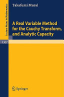 A real variable method for the Cauchy transform and analytic capacity