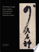 The written image : Japanese calligraphy and painting from the Sylvan Barnet and William Burto collection