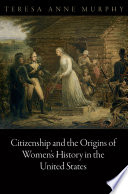 Citizenship and the origins of women's history in the United States