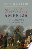 Rethinking America : from empire to republic