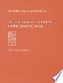 The catalogue of ivories from Hasanlu, Iran