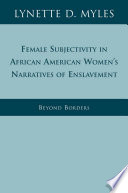 Female subjectivity in African American women's narratives of enslavement : beyond borders