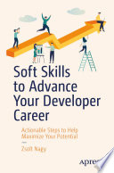 Soft Skills to Advance Your Developer Career Actionable Steps to Help Maximize Your Potential