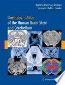 Duvernoy's Atlas of the Human Brain Stem and Cerebellum High-Field MRI, Surface Anatomy, Internal Structure, Vascularization and 3 D Sectional Anatomy